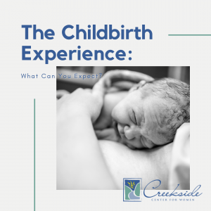 childbirth, what to expect, pregnancy, labor & delivery, OBGYN, birthing, creekside center, NWARK