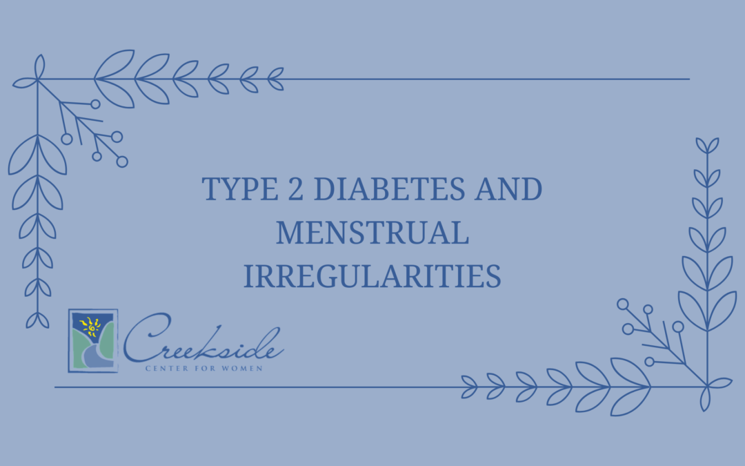 Type 2 Diabetes and Menstrual Irregularities