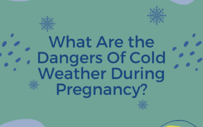 What Are the Dangers Of Cold Weather During Pregnancy?