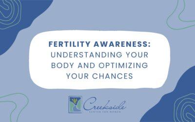 Fertility Awareness: Understanding Your Body and Optimizing Your Chances