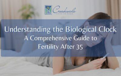 Understanding the Biological Clock: Navigating Fertility After 35