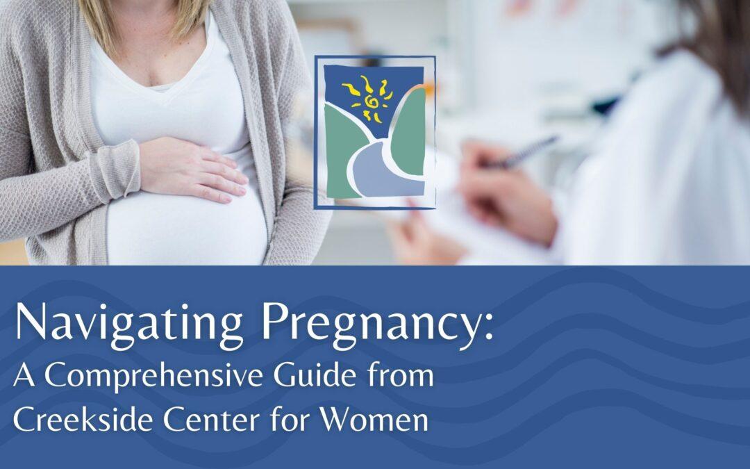 Navigating Pregnancy: A Pregnancy Guide from Creekside Center for Women