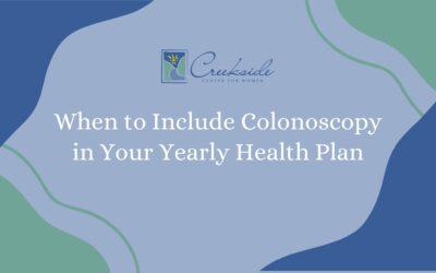When to Include Colonoscopy in Your Yearly Health Plan