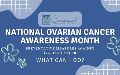 National Ovarian Cancer Awareness Month: Preventative Measures Against Ovarian Cancer: What Can You Do?